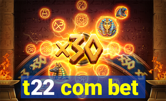 t22 com bet